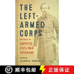 Amputee The Writings 预订 Civil 9780807177075 Armed Veterans Left Corps War