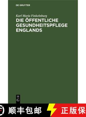 预订 Die OEffentliche Gesundheitspflege Englands: Nach Ihrer Geschichtlichen Entwickelung Und Gegenwa... [9783112365151]