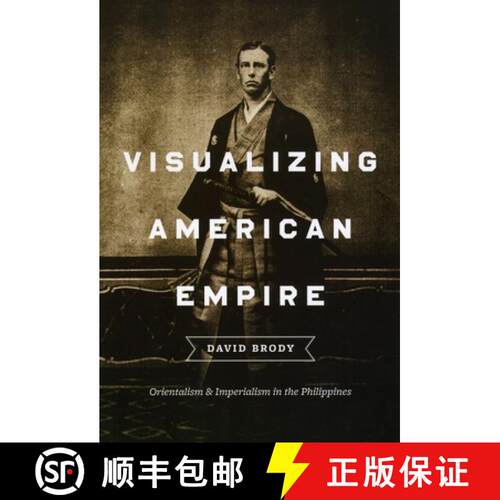 预订 精装 Visualizing American Empire – Orientalism and Imperialism in the Philippines [9780226075334]