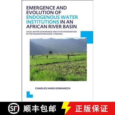 【3-4周达】Emergence and Evolution of Endogenous Water Institutions in an African River Basin: Local ... [9781138001114]