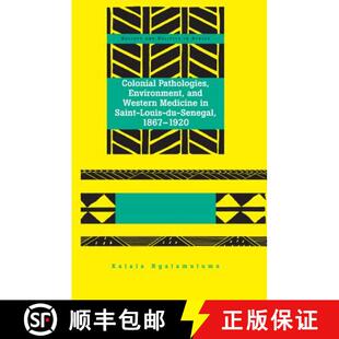 【3-4周达】Colonial Pathologies, Environment, and Western Medicine in Saint-Louis-du-Senegal, 1867-1920 [9781433114991]
