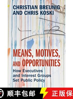 【3-4周达】Means, Motives, and Opportunities: How Executives and Interest Groups Set Public Policy [9781009428590]