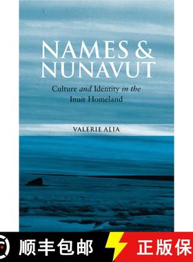 【3-4周达】Names and Nunavut: Culture and Identity in the Inuit Homeland [9781845454135]