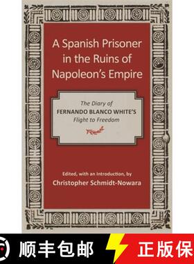 预订 A Spanish Prisoner in the Ruins of Napoleon's Empire: The Diary of Fernando Blanco White's Fligh... [9780807172889]