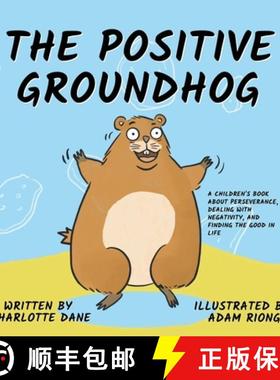 【3-4周达】The Positive Groundhog: A Children's Book about Perseverance, Dealing with Negativity, and... [9781647432218]