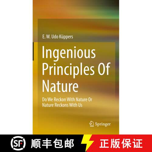 【3-4周达】精装 Ingenious Principles of Nature : Do We Reckon With Nature Or Nature Reckons With Us [9783658380984]