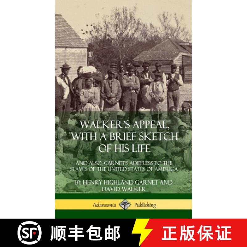 【3-4周达】Walker's Appeal, with a Brief Sketch of His Life: And Also, Garnet's Address to the Slaves... [9780359013616]
