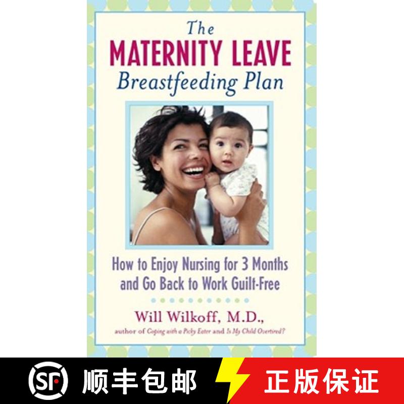 【3-4周达】The Maternity Leave Breastfeeding Plan: How to Enjoy Nursing for Three Months and Go Back ... [9780743213455]