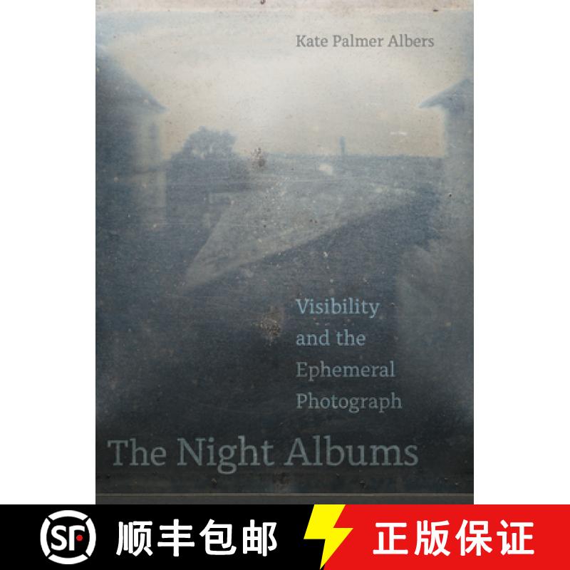 【3-4周达】The Night Albums: Visibility and the Ephemeral Photograph [9780520381544]