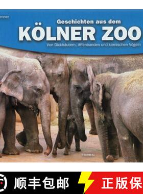 【3-4周达】Geschichten aus dem Kölner Zoo: Von Dickhäutern, Affenbanden und Komischen Vögeln [Stor... [9783897055278]