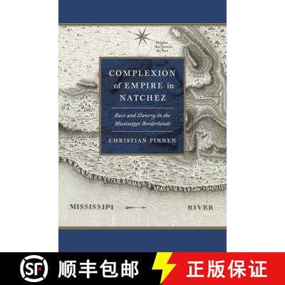 【3-4周达】Complexion of Empire in Natchez: Race and Slavery in the Mississippi Borderlands [9780820358529]
