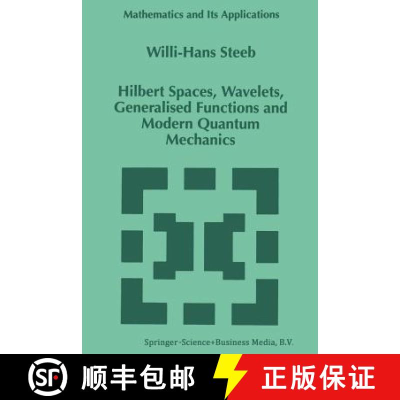 【3-4周达】Hilbert Spaces, Wavelets, Generalised Functions and Modern Quantum Mechanics [9789401062411]