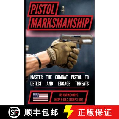 【3-4周达】The Marine Pistol Marksmanship Handbook: Master the Combat Pistol! MCRP 8-10B.3 (MCRP 3-01B) [9798893440584]