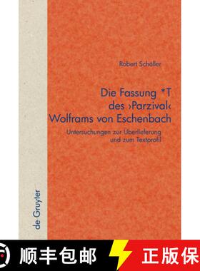 【3-4周达】Die Fassung *T des 'Parzival' Wolframs von Eschenbach: Untersuchungen zur UEberlieferung u... [9783110205503]
