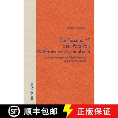 【3-4周达】Die Fassung *T des 'Parzival' Wolframs von Eschenbach: Untersuchungen zur UEberlieferung u... [9783110205503]