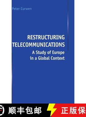 【3-4周达】Restructuring Telecommunications : A Study of Europe in a Global Context [9780333722299]
