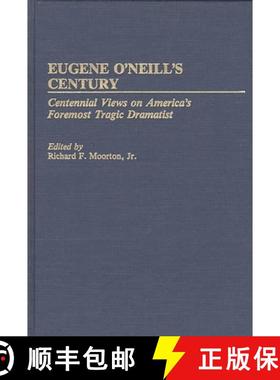 预订 Eugene O'Neill's Century: Centennial Views on America's Foremost Tragic Dramatist [9780313268267]