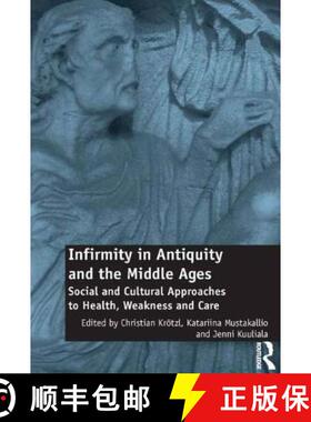 【3-4周达】Infirmity in Antiquity and the Middle Ages : Social and Cultural Approaches to Health, Wea... [9781472438348]