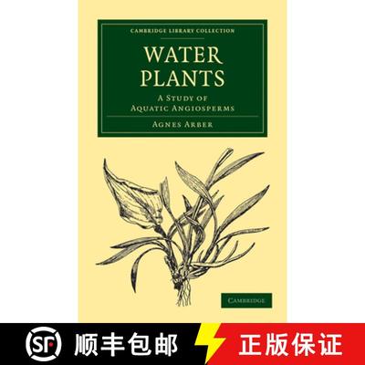 【3-4周达】Water Plants: A Study of Aquatic Angiosperms - Water Plants: A Study of Aquatic Angiosperms [9781108017329]