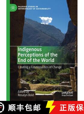 【3-4周达】Indigenous Perceptions of the End of the World : Creating a Cosmopolitics of Change [9783030138622]