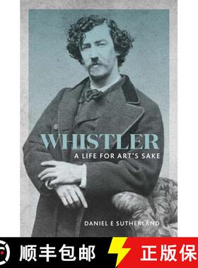 【3-4周达】Whistler – A Life for Art`s Sake [9780300232639]