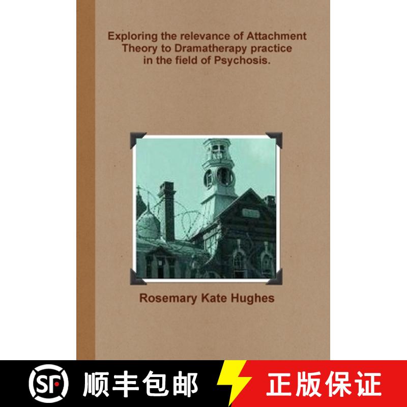 【2-3周达】Exploring the relevance of Attachment Theory to Dramatherapy practice  in the field of Psy... [9781291445848]