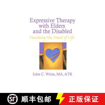 【3-4周达】精装 Expressive Therapy With Elders and the Disabled: Touching the Heart of Life [9780866562669]
