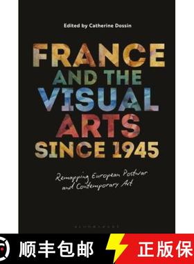 预订 France and the Visual Arts since 1945: Remapping European Postwar and Contemporary Art [9781501341526]