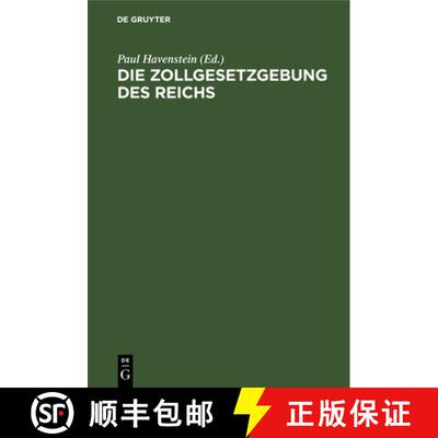 【3-4周达】精装 Die Zollgesetzgebung Des Reichs: Enthaltend Die Zollgesetze Und Zollverwaltungsrechtl... [9783112600672]
