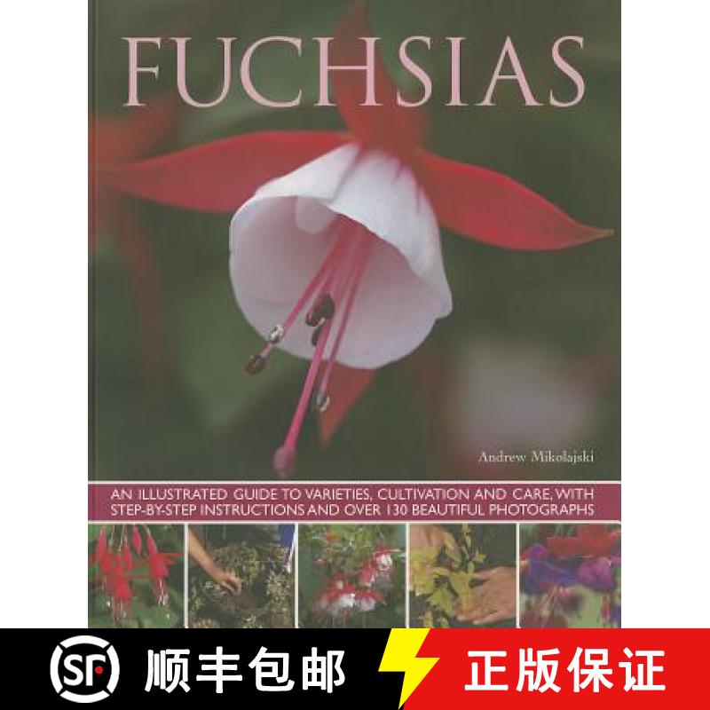 【3-4周达】Fuchsias: An Illustrated Guide to Varieties, Cultivation and Care, with Step-By-Step Instr... [9781780192376]