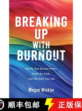 【3-4周达】Breaking Up With Burnout: Identify Your Burnout Pattern, Break the Cycle, and Take Back Yo... [9798998778315]