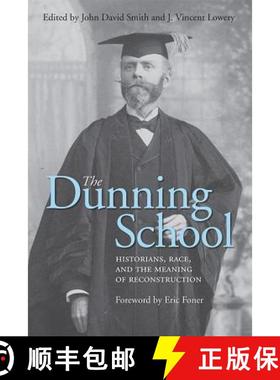 【3-4周达】The Dunning School: Historians, Race, and the Meaning of Reconstruction [9780813142258]