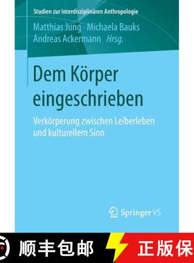 【3-4周达】Dem Koerper eingeschrieben: Verkoerperung zwischen Leiberleben und kulturellem Sinn [9783658104733]