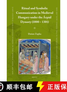 预订 Ritual and Symbolic Communication in Medieval Hungary under the Árpád Dynasty (1000 - 1301) [9789004314672]