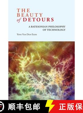 【3-4周达】The Beauty of Detours : A Batesonian Philosophy of Technology [9781438477121]