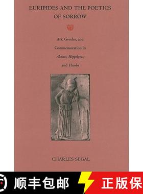 【3-4周达】Euripides and the Poetics of Sorrow: Art, Gender, and Commemoration in Alcestis, Hippolytu... [9780822313601]