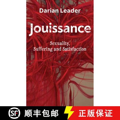 【3-4周达】Jouissance - Sexuality, Suffering and Satisfaction: Sexuality, Suffering and Satisfaction [9781509548835]