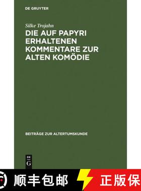 【3-4周达】Die Auf Papyri Erhaltenen Kommentare Zur Alten Komödie: Ein Beitrag Zur Geschichte Der An... [9783598777240]