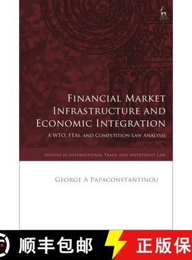 【3-4周达】Financial Market Infrastructure and Economic Integration: A Wto, Ftas, and Competition Law... [9781509966790]
