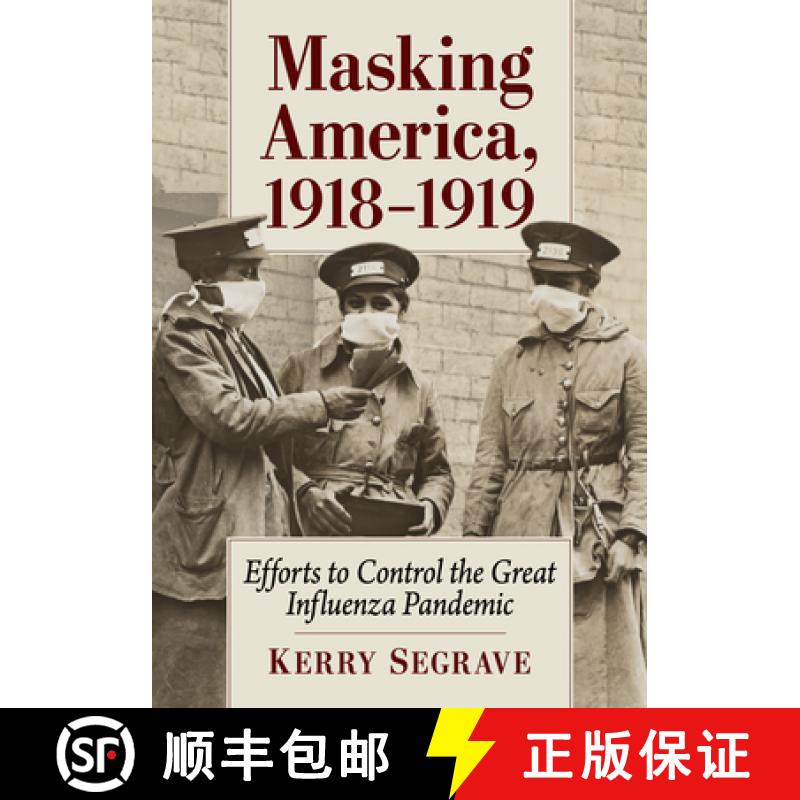 【2-3周达】Masking America, 1918-1919 : Efforts to Control the Great Influenza Pandemic [9781476694498]