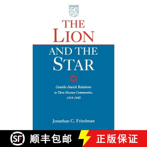 【3-4周达】精装 The Lion and the Star: Gentile-Jewish Relations in Three Hessian Towns, 1919-1945 [9780813120430]