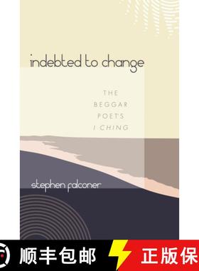 【3-4周达】Indebted to Change: The Beggar Poet's I Ching [9781725298323]