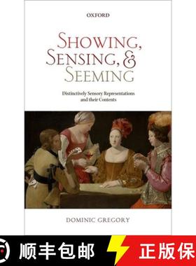 【3-4周达】Showing, Sensing, and Seeming: Distinctively Sensory Representations and their Contents [9780199653737]