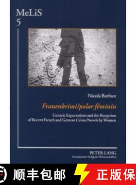 【3-4周达】Frauenkrimi / polar féminin : Generic Expectations and the Reception of Recent French and... [9783631559925]