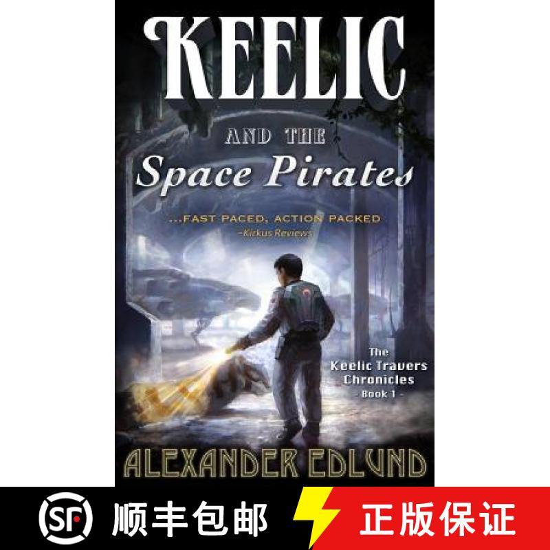 【4周达】Keelic and the Space Pirates: The Keelic Travers Chronicles, Book 1 [9780996993692]