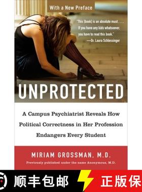 预订 Unprotected: A Campus Psychiatrist Reveals How Political Correctness in Her Profession Endangers... [9781595230454]
