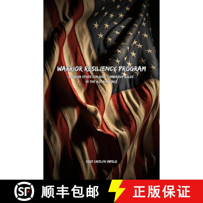 【3-4周达】Warrior Resiliency Program: Warrior Ethos for Non-Combative Roles in the U.S. Air Force [9781300487203]