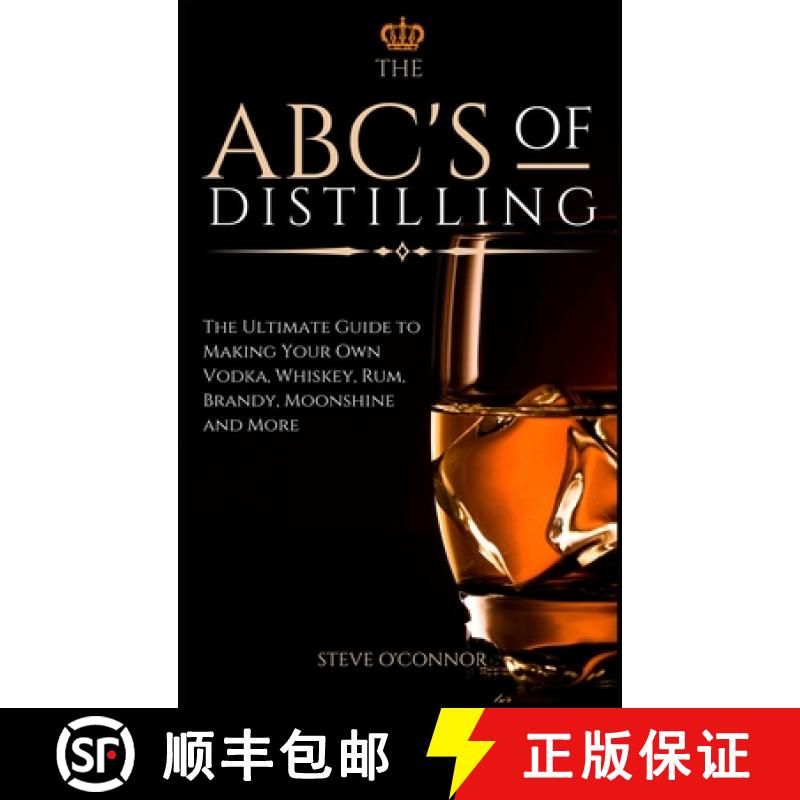 【3-4周达】The ABC'S of Distilling: The Ultimate Guide to Making Your Own Vodka, Whiskey, Rum, Brandy... [9781914128707]