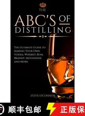 【3-4周达】The ABC'S of Distilling: The Ultimate Guide to Making Your Own Vodka, Whiskey, Rum, Brandy... [9781914128707]