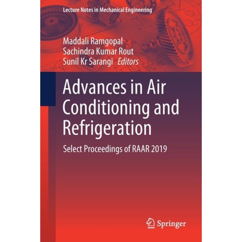 【4周达】Advances in Air Conditioning and Refrigeration : Select Proceedings of RAAR 2019 [9789811563591] 书籍/杂志/报纸 原版其它 原图主图